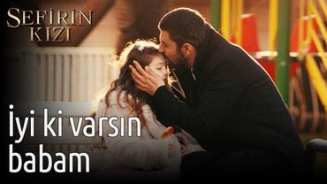 Sefirin Kızı 36. Bölüm - İyi ki Varsın Babam