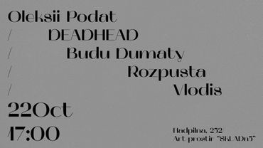 Експериментальна антимузична суміш / Олексій Подать, DEADHED, Буду Думати, Rozpusta, Vlodis