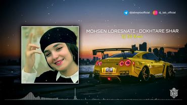 Mohsen Lorestani - Dokhtare shar (DJ_TAB x AZAAR Remix)