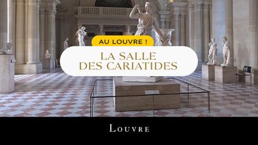 Au Louvre ! La Salle des Cariatides