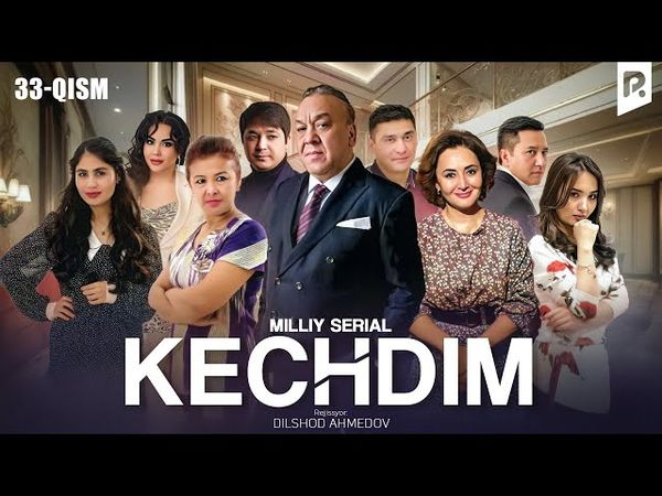 Kechdim 33-qism (milliy serial) | Кечдим 33-кисм (миллий сериал)