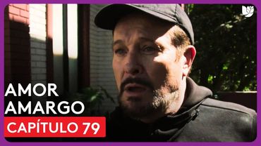 Amor Amargo | Capítulo 79 - Resumen