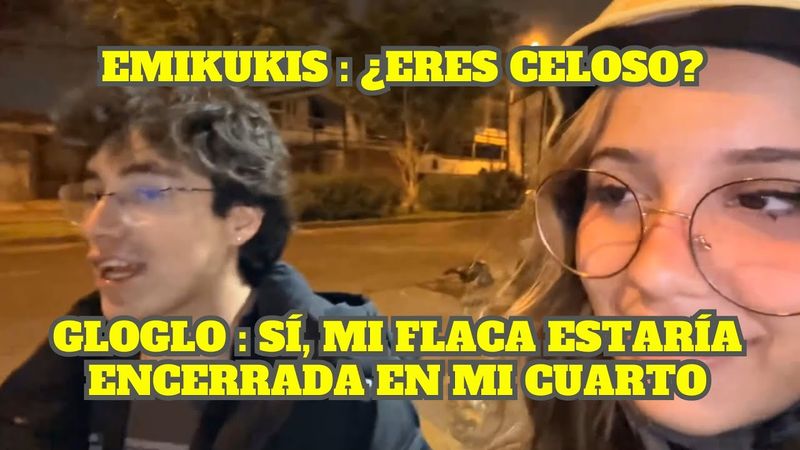 EMIKUKIS LE PREGUNTA A GLOGLO SI ES CELOSO