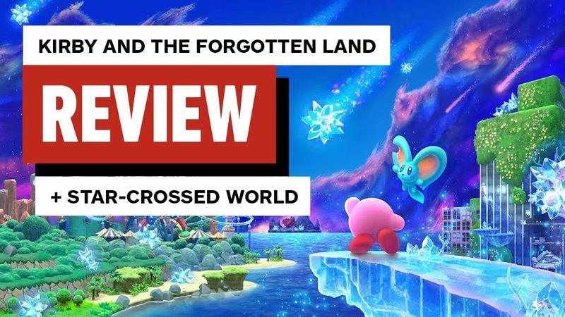Kirby and the Forgotten Land + Star-Crossed World Review