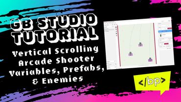 GB Studio Tutorial: Vertical Scrolling Shooter Part 6: Prefabs, Variables, & Enemies