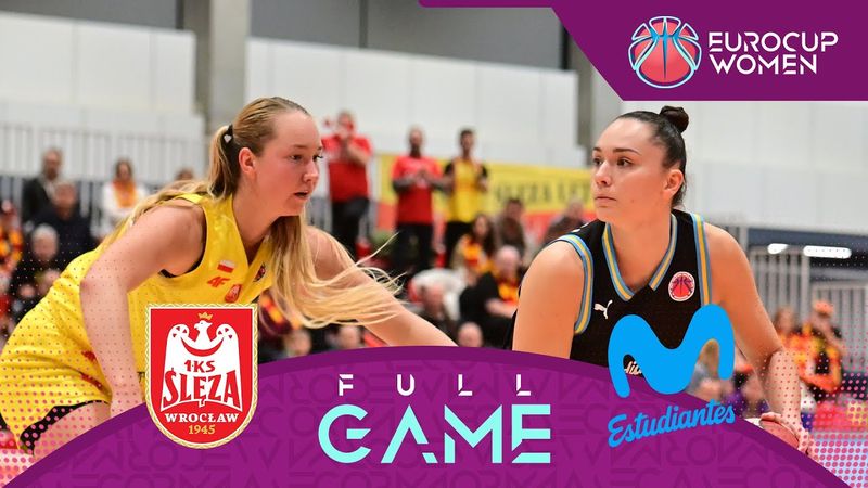 Play-Off Round 1 | Sleza Wroclaw v Movistar Estudiantes | EuroCup Women 2025-26