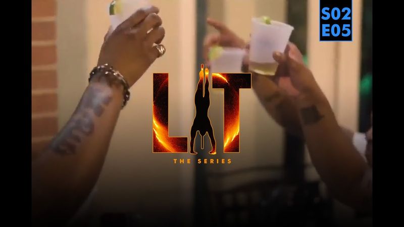 LIT The Series Season 2 Episode 5