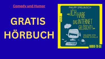 Ich habe das Internet gelöscht – Gratis Hörbuch von Philipp Spielbusch | Gelesen von Björn Schalla
