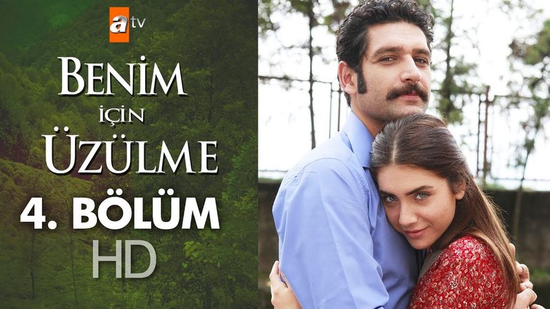 Benim için üzülme 4. bölüm