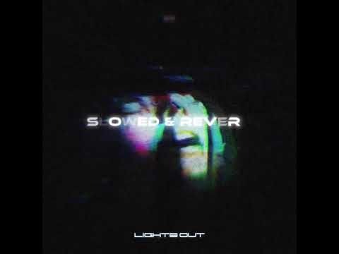 Night Flicker, Baker Ya Maker, GR3GG3R - LIGHTS OUT (slowed & reverb)