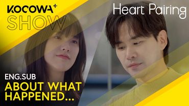 Ji Won & Chang Hwan Finally Clear The Air About Their Falling Apart | Heart Pairing EP12 | KOCOWA+