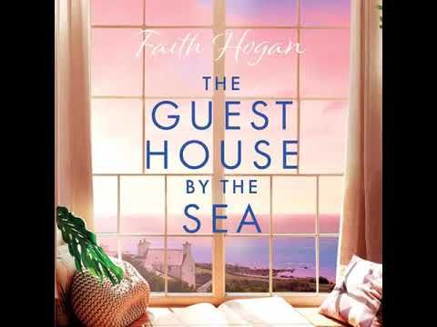 The Guest House by the Sea By Faith Hogan | Audiobook Full-Length