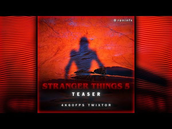 STRANGER THINGS 5 | TEASER | 4K60FPS TWIXTOR | FREE CLIPS