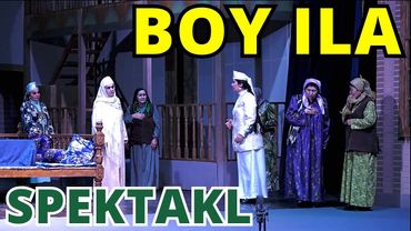 "BOY ILA" NOMLI TARIXIY ASAR SPEKTAKLI - TOMOSHA QILING!