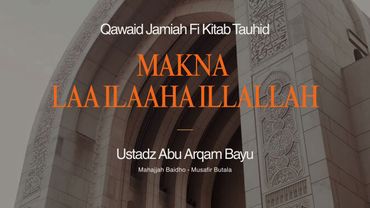 Qawaid Jamiah Fi Kitab Tauhid (8) | Ustadz Abu Arqam Bayu waffaqahullah