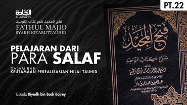 FATHUL MAJID (022): Beberapa Pelajaran dari Para Salaf - Ust. Riyadh bin Badr Bajrey