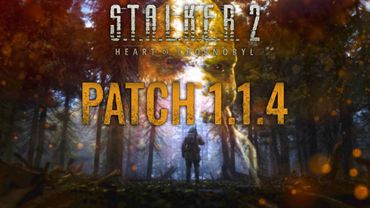 S.T.A.L.K.E.R. 2:  Patch 1.1.4 - Всі деталі!