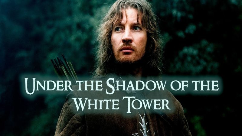 Under the Shadow of the White Tower by Elowen Laurelin | ⚔️A Song for Faramir⚔️
