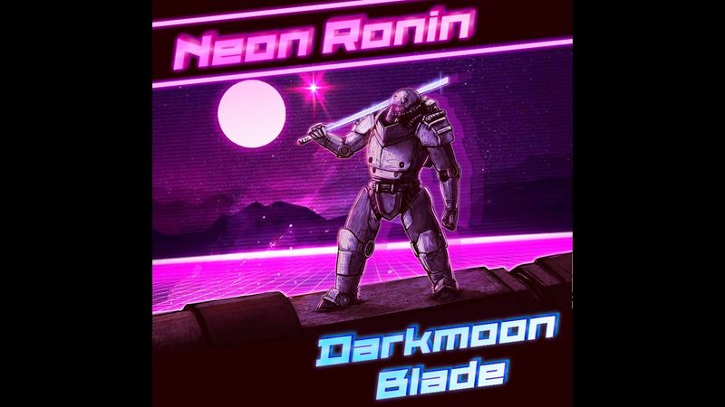 Neon Ronin - Darkmoon Blade. Да, я для вас тут трек написал