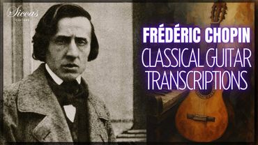 Frédéric Chopin - Classical Guitar Transcriptions | Siccas Guitars