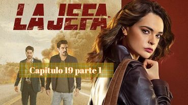 La jefa. Capitulo 19 parte 1
