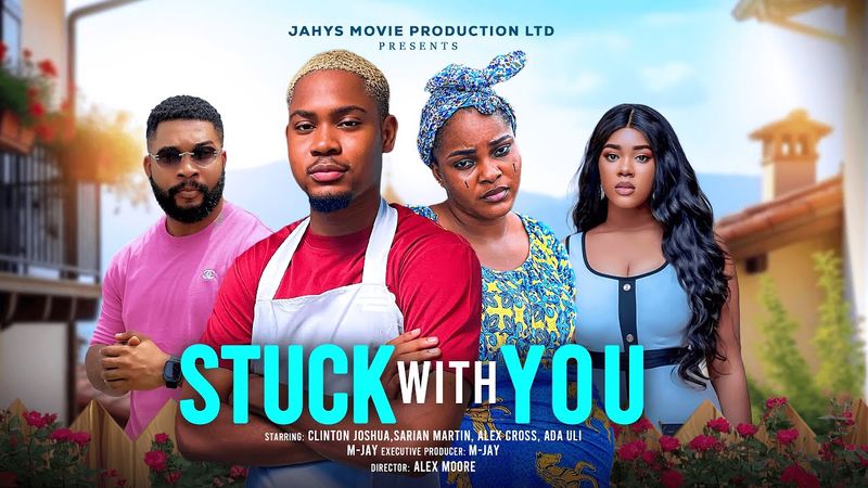 STUCK WITH YOU - CLINTON JOSHUA, SARIAN MARTIN, ADA ULI, ALEX CROSS latest 2025 nigerian movie