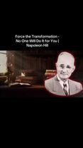Force the Transformation - No One Will Do It for You | Napoleon Hill