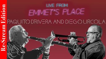 Re-Stream: Live From Emmet's Place Vol. 103 - Paquito D'Rivera & Diego Urcola