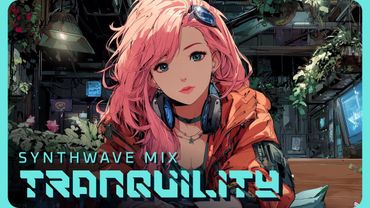 TRANQUILITY | Chill Synthwave Mix for Relaxing, Focus & Coding