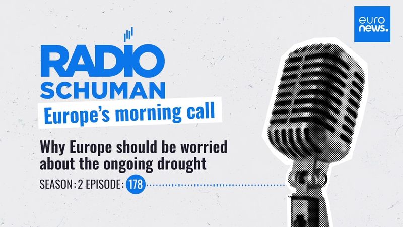 Why Europe should be worried about the ongoing drought | Radio Schuman