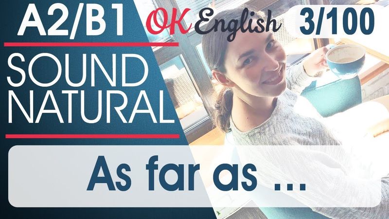 3/100 As far as ... 🇺🇸 Курс разговорного английского языка: TOP 100 English phrases | OK English