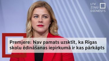 Siliņa: Nebrīnītos, ja Rīgas skolu ēdināšanas iepirkuma skandāls būtu priekšvēlēšanu kampaņa