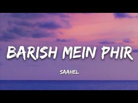 BARISH MEIN PHIR | SAAHEL | LYRICS