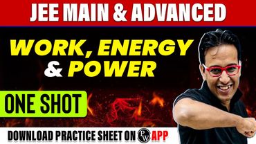 WORK, ENERGY & POWER in 1 Shot - All Concepts, Tricks & PYQs Covered | JEE Main & Advanced