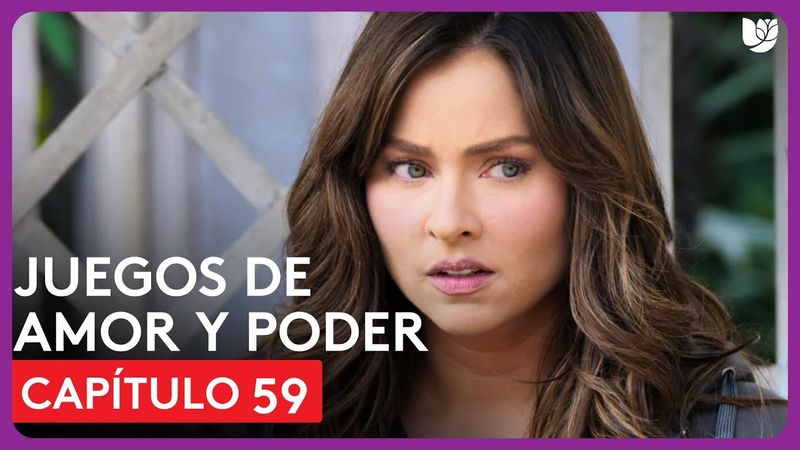 Juegos de Amor y Poder | Capítulo 59 - Resumen