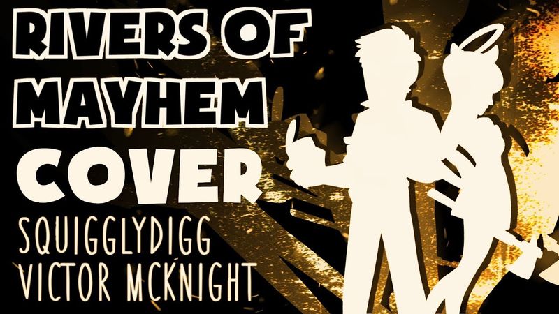 RIVERS OF MAYHEM [@VictorMcKnight & SquigglyDigg]