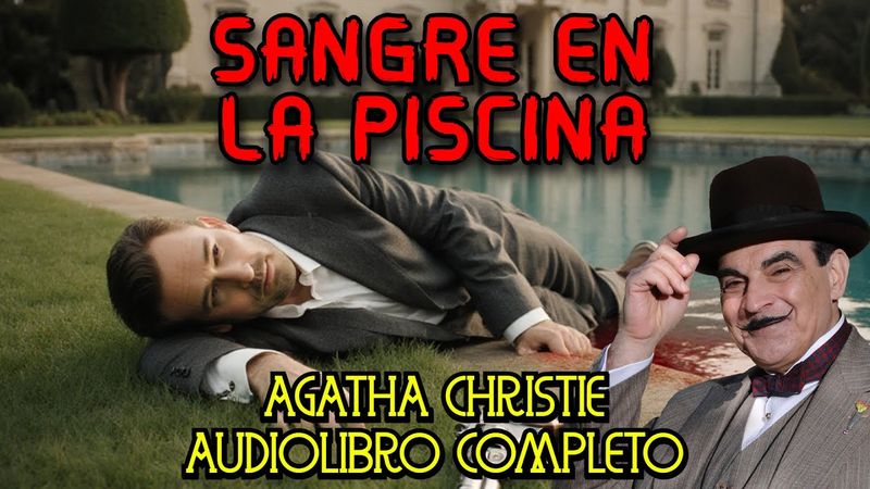 AGATHA CHRISTIE AUDIOLIBRO COMPLETO ESPAÑOL. SANGRE EN LA PISCINA VOZ HUMANA