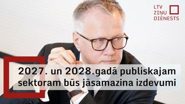 Finanšu ministrs: 2027. un 2028.gadā publiskajam sektoram būs jāsamazina izdevumi