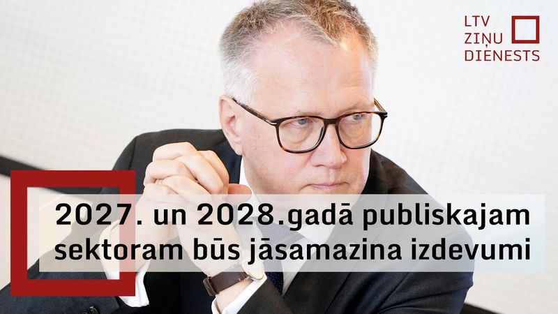 Finanšu ministrs: 2027. un 2028.gadā publiskajam sektoram būs jāsamazina izdevumi
