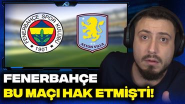 FENERBAHÇE - ASTON VİLLA MAÇINI İZLİYORUZ! | FENERBAHÇE 0 - 1 ASTON VİLLA