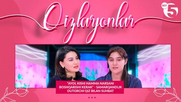 “Ayol kishi hamma narsani boshqarishi kerak” - Samarqandlik dutorchi qiz bilan suhbat