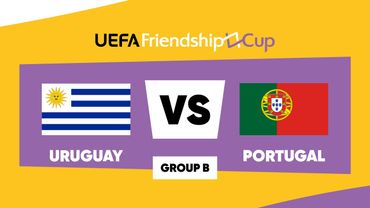 Uruguay - Portugal: UEFA Friendship Cup | Group B | Match 4