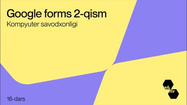 16- dars. Google forms 2-qism | Kompyuter savodxonligi darslari