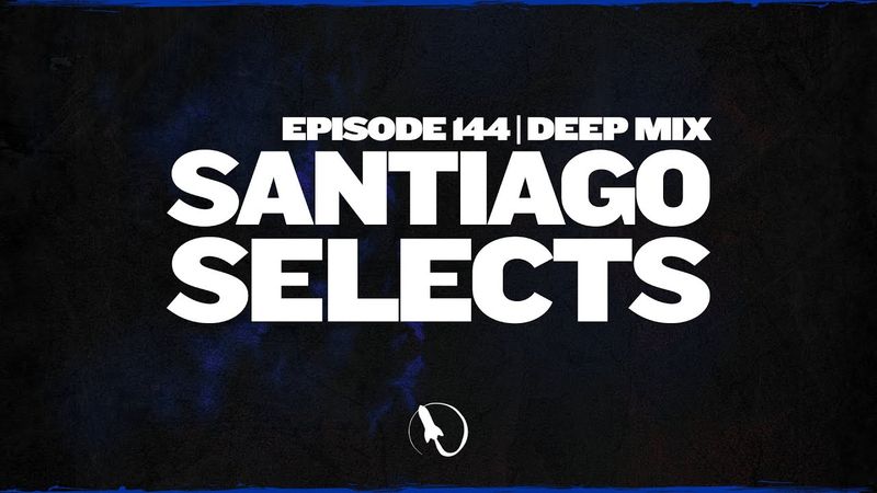 Santiago Selects - Episode 144 | Progressive & Melodic House Mix 2025 | Deep House & Trance Vibes