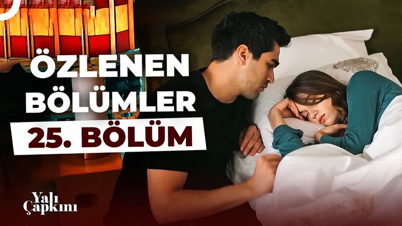Yalı Çapkını Özlenen Bölümler 25. Bölüm | Artık 'Biz'e Sahip Çıkalım❤️