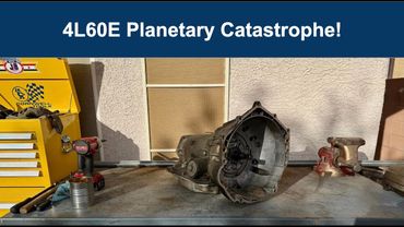 4L60E Teardown - Planetary Catastrophe
