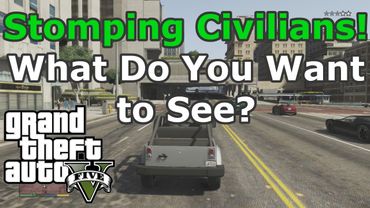 GTA 5: Running Over & Stomping Civilians on GTA 5 | What Do You Want to See?