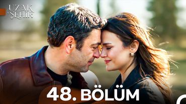 Uzak Şehir 48. Bölüm