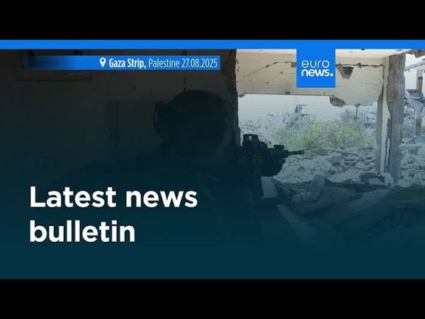 Latest news bulletin | August 28th, 2025 – Midday