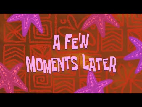 Spongebob “a few moments later” screen effect